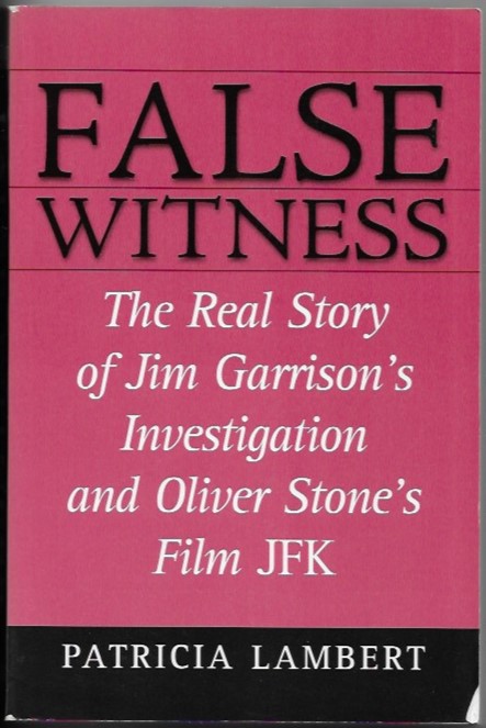 Image for False Witness The Real Story of Jim Garrison's Investigation and Oliver Stone's Film JFK