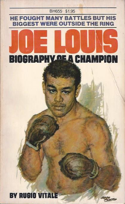Image for Joe Louis, Biography of a Champion He Fought Many Battles but his Biggest Were Outsie the Ring