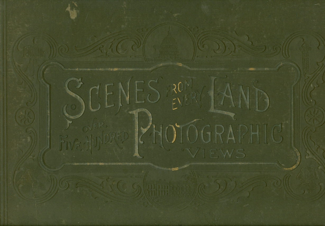 Image for Scenes from Every Land Over Five Hundred Photographic Views