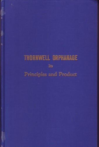 Image for Thornwell Orphanage its Principles and Product: Celebrating the 100th Anniversary of the Birth of Willim Plumer Jacobs, Founder of Thornwell and Presbyterian College