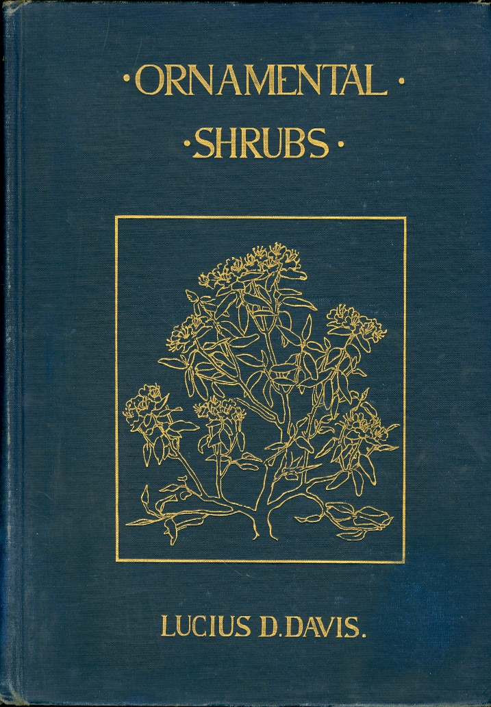 Ornamental Shrubs for Garden, Lawn, and Park Planting With an Account of the Origin, Capabilities, and Adaptations of the Numerous Species and Varieties, Native and Foreign, and Especially of the Rare Sorts, Suited to Cultivation in the United States Image for Ornamental Shrubs for Garden, Lawn, and Park Planting With an Account of the Origin, Capabilities, and Adaptations of the Numerous Species and Varieties, Native and Foreign, and Especially of the Rare Sorts, Suited to Cultivation in the United States