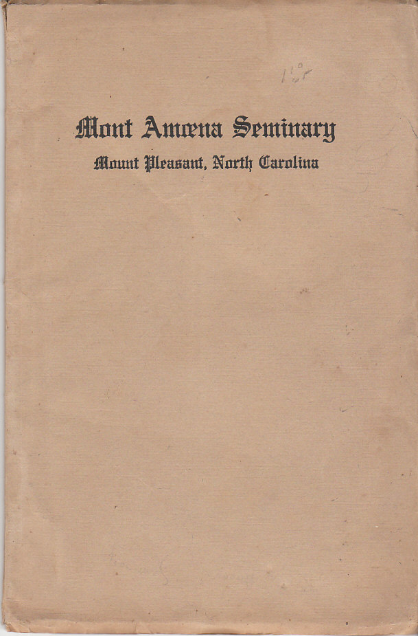 Mont Amoena Seminary Annual Catalogue (1913-14) Mt. Pleasant North Carolina With Announcements for Session of 1914-15 Image for Mont Amoena Seminary Annual Catalogue (1913-14) Mt. Pleasant North Carolina With Announcements for Session of 1914-15
