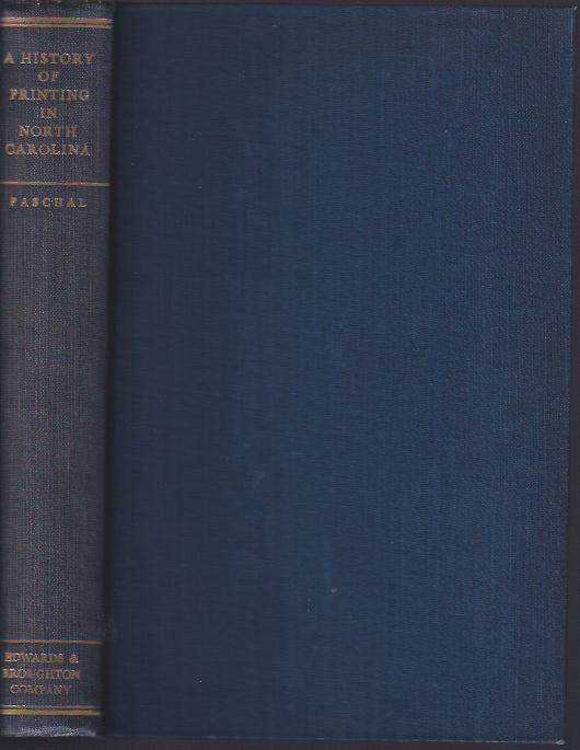 Image for A History of Printing in North Carolina A Detailed Account of the Pioneer Printers, 1749-1800 and of the Edwards & Broughton Company, 1871-1946, Including a Brief Account of the Connecting Period.