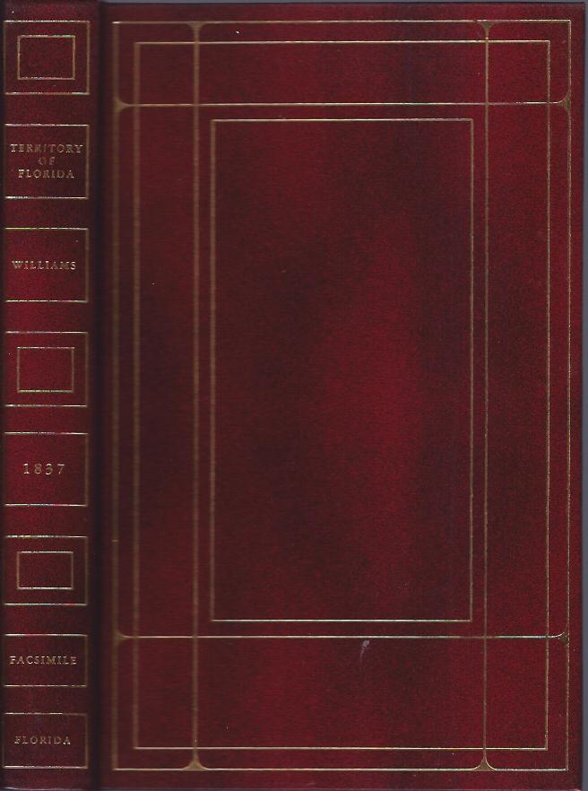 Image for The Territory of Florida or Sketches of the Topography Civil and Natural History of the Country, the Climate, and the Indian Tribes from the First Discovery to the Present Time