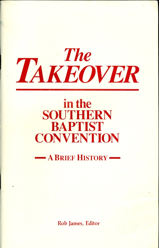 Image for The Takeover in the Southern Baptist Convention --A Brief History --