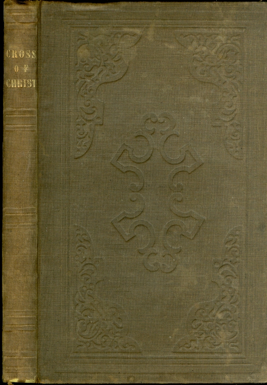 Image for The Cross of Christ Being a Sermon, Preached by the Late H. B. Bascom before the General Conference of the Methodist Episcopal Church South ...being a Sermon, Preached by the Late H. B. Bascom before the General Conference of the Methodist Episcopal Church South