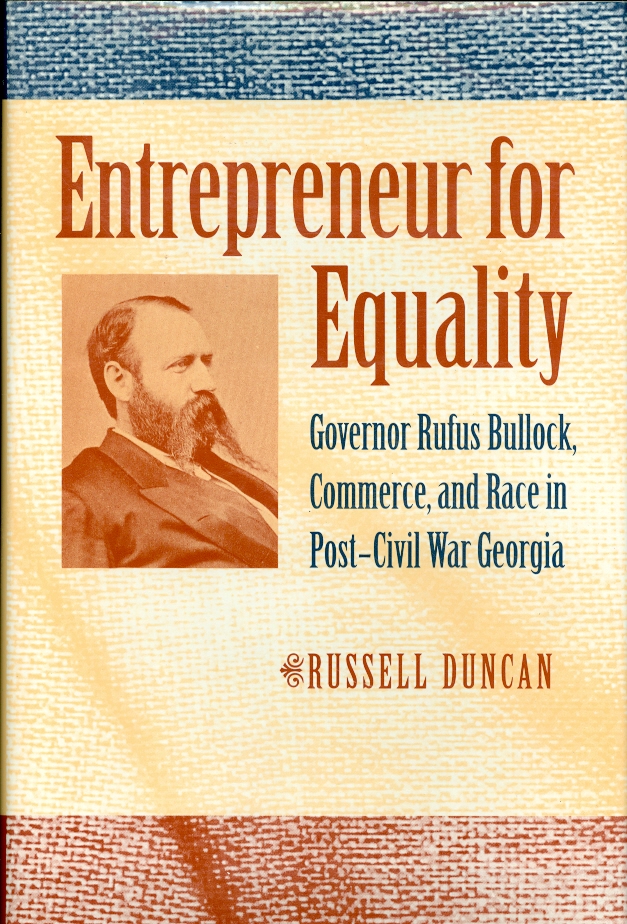 Entrepreneur for Equality Governor Rufus Bullock, Commerce, and Race in Post-Civil War Georgia Image for Entrepreneur for Equality Governor Rufus Bullock, Commerce, and Race in Post-Civil War Georgia